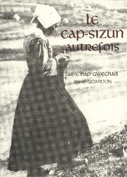 Couverture du livre : Le Cap-Sizun autrefois, Ar C'Hap Gwechall, par Henri Goardon