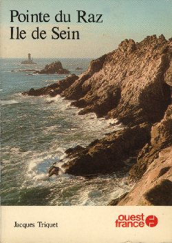Couverture du livre : Pointe du Raz, Île de Sein, par Jacques Triquet